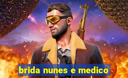 brida nunes e medico